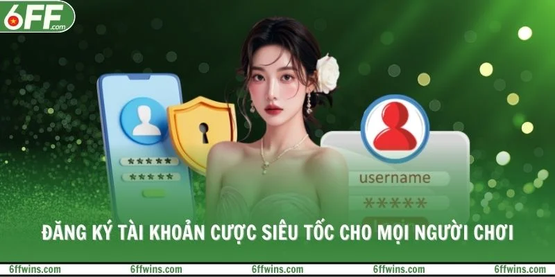 Đăng ký tài khoản cược siêu tốc cho mọi người chơi
