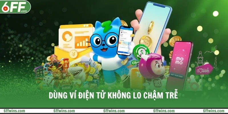 Dùng ví điện tử không lo chậm trễ