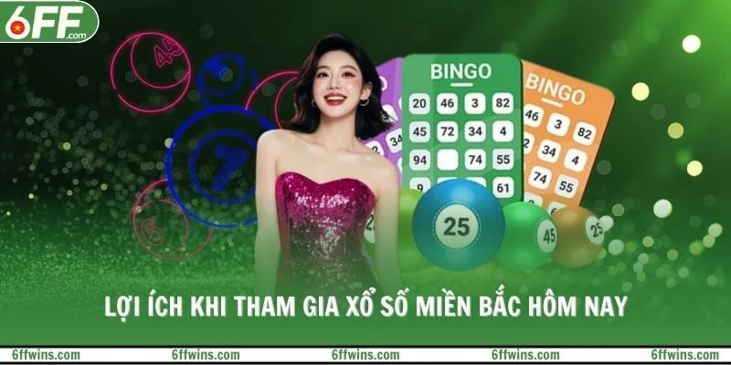 Lợi ích khi tham gia xổ số miền Bắc hôm nay