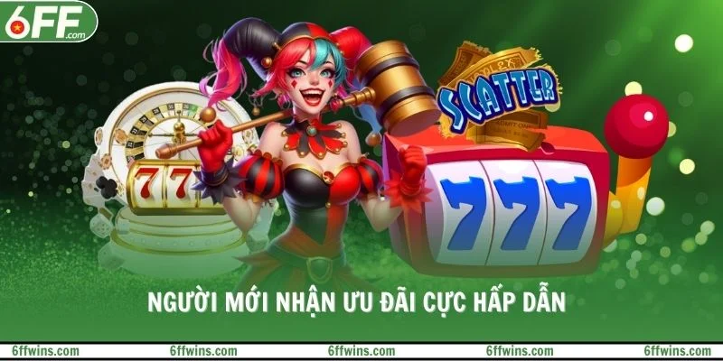 Người mới nhận ưu đãi cực hấp dẫn