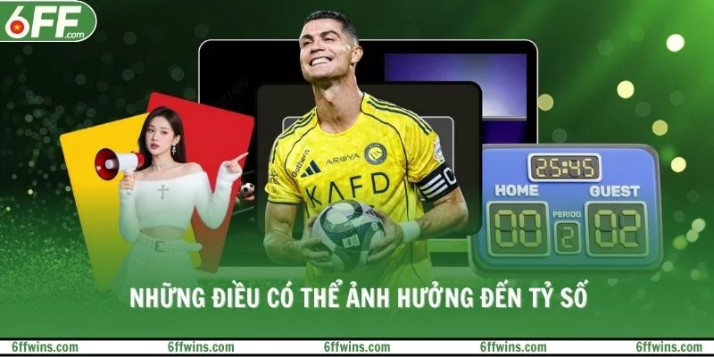 Những điều có thể ảnh hưởng đến tỷ số